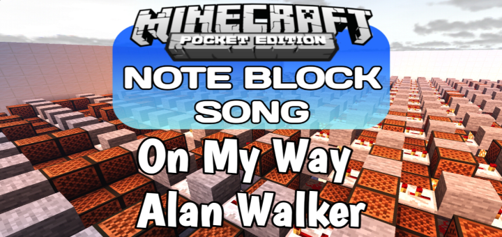 Note Block Song – On My Way, Alan Walker