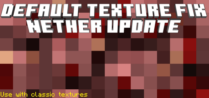 Default Texture Fix (Nether Update)