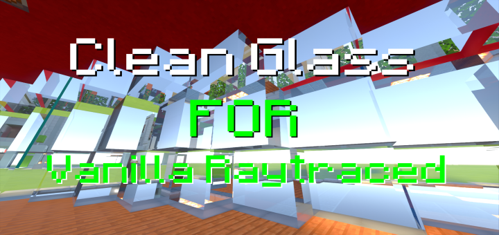 Clean Glass For Vanilla Raytraced (Windows 10)